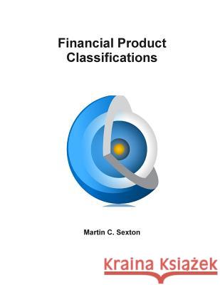 Financial Product Classifications Martin Sexton 9781471764059 Lulu Press Inc - książka