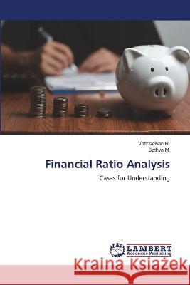 Financial Ratio Analysis R., Vettriselvan, M., Sathya 9786206143529 LAP Lambert Academic Publishing - książka