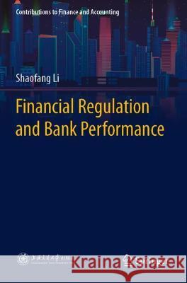 Financial Regulation and Bank Performance Shaofang Li 9789811635113 Springer Nature Singapore - książka