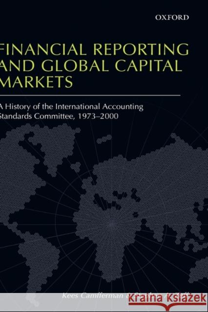 Financial Reporting and Global Capital Markets: A History of the International Accounting Standards Committee 1973-2000 Camfferman, Kees 9780199296293 Oxford University Press, USA - książka