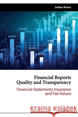 Financial Reports Quality and Transparency: Financial Statements Insurance and Fair values Joshua Ronen 9789975154048 Eliva Press - książka