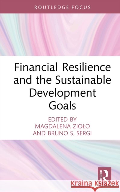 Financial Resilience and the Sustainable Development Goals Magdalena Ziolo Bruno S. Sergi 9781041091820 Routledge - książka