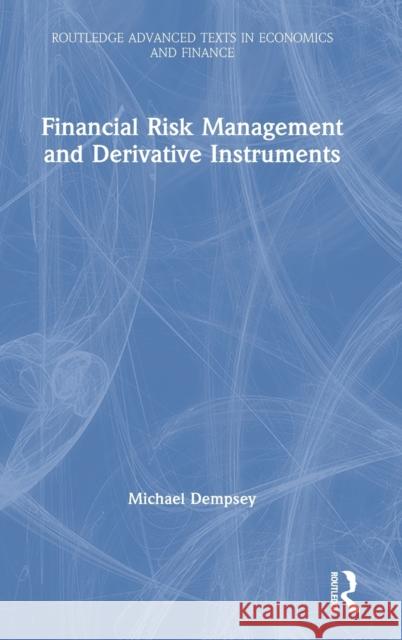 Financial Risk Management and Derivative Instruments Michael Dempsey 9780367676643 Routledge - książka