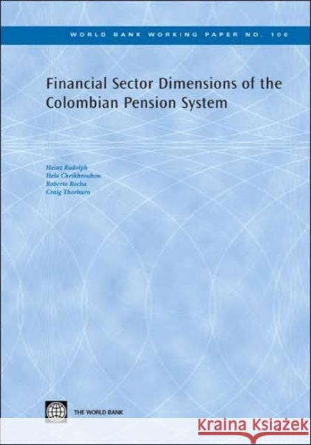 Financial Sector Dimensions of the Colombian Pension System Heinz Rudolph Hela Cheikrouhou Roberto Rocha 9780821371176 World Bank Publications - książka