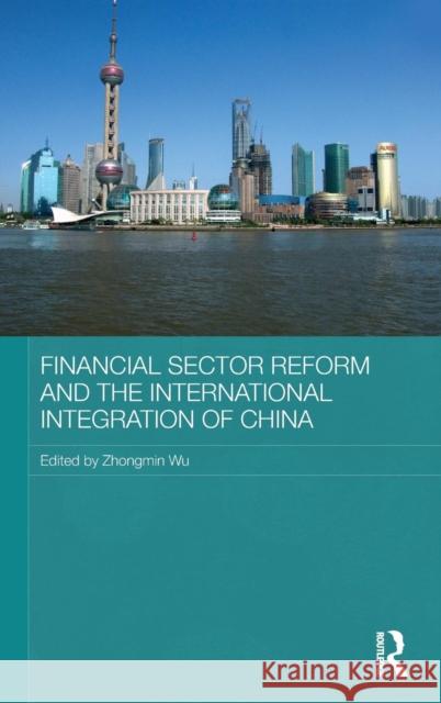 Financial Sector Reform and the International Integration of China Wu Zhongmin 9780415470032 Routledge - książka