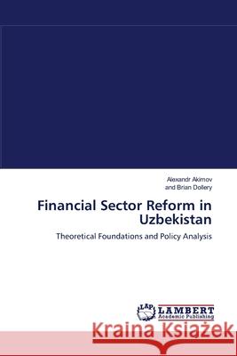 Financial Sector Reform in Uzbekistan Alexandr Akimov, And Brian Dollery 9783838301631 LAP Lambert Academic Publishing - książka