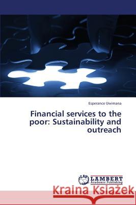 Financial Services to the Poor: Sustainability and Outreach Uwimana Esperance 9783659439612 LAP Lambert Academic Publishing - książka