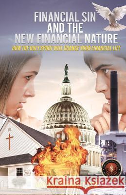 Financial Sin and the New Financial Nature: How the Holy Spirit Will Change Your Financial Life Douglas C Knisely Cpa 9781545610879 Xulon Press - książka