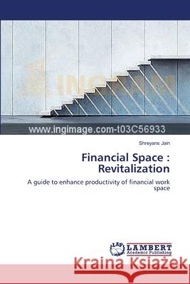 Financial Space: Revitalization Jain, Shreyans 9783659543845 LAP Lambert Academic Publishing - książka