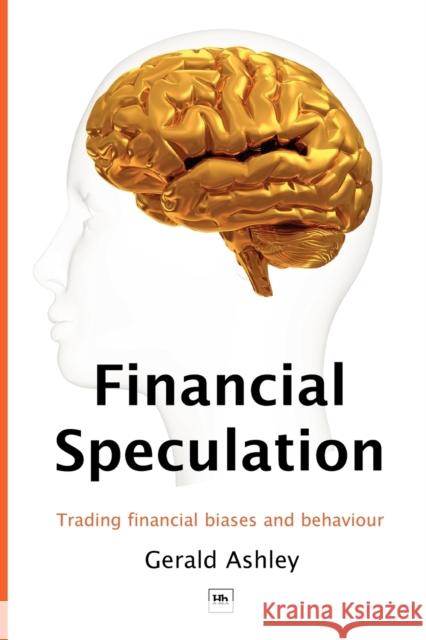 Financial Speculation: Trading Financial Biases and Behaviour Ashley, Gerald 9781905641994 Harriman House - książka