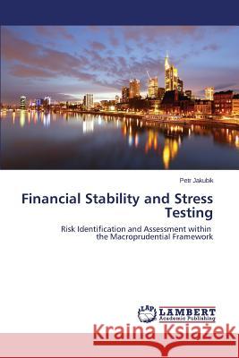 Financial Stability and Stress Testing Jakubik Petr 9783659546983 LAP Lambert Academic Publishing - książka