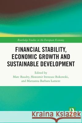 Financial Stability, Economic Growth and Sustainable Development Marc Baudry Slawomir Ireneusz Bukowski Marzanna Barbara Lament 9781032572765 Routledge - książka