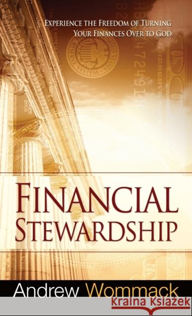 Financial Stewardship: Experience the Freedom of Turning Your Finances Over to God Andrew Wommack 9781680313680 Harrison House - książka