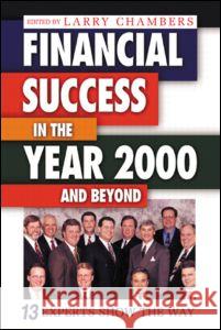 Financial Success in the Year 2000 and Beyond: 13 Experts Show the Way Chambers, Larry 9781574442588 St. Lucie Press - książka