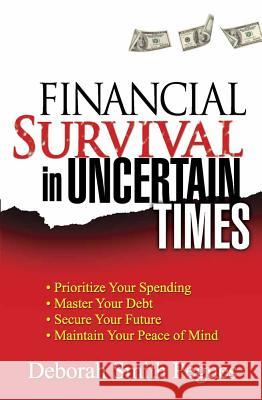 Financial Survival in Uncertain Times: *Prioritize Your Spending *Master Your Debt *Secure Your Future * Maintain Your Peace of Mind Deborah Smith Pegues 9780736927277 Harvest House Publishers,U.S. - książka