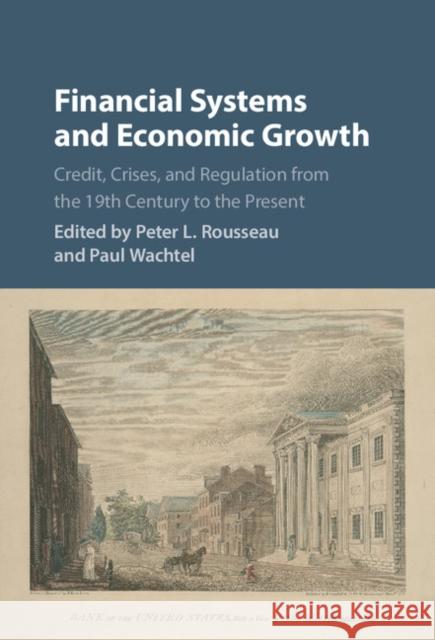 Financial Systems and Economic Growth: Credit, Crises, and Regulation from the 19th Century to the Present Rousseau, Peter L. 9781107141094 Cambridge University Press - książka