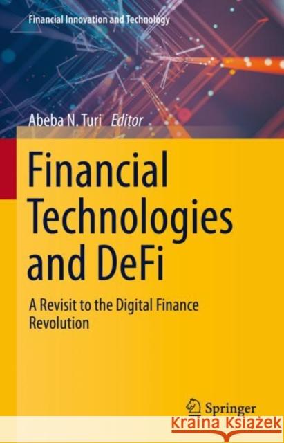 Financial Technologies and DeFi: A Revisit to the Digital Finance Revolution Abeba N. Turi 9783031179976 Springer - książka