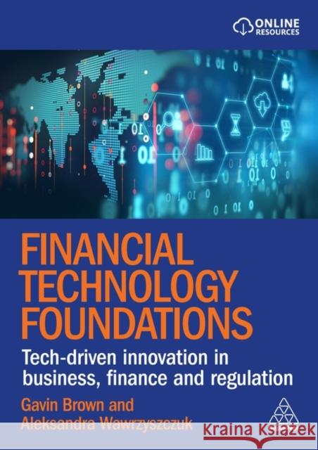 Financial Technology Foundations: Tech-Driven Innovation in Business, Finance and Regulation Aleksandra Wawrzysczuk 9781398617162  - książka