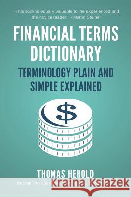 Financial Terms Dictionary - Terminology Plain and Simple Explained MR Thomas Herold MR Wesley David Crowder 9781501030130 Createspace - książka