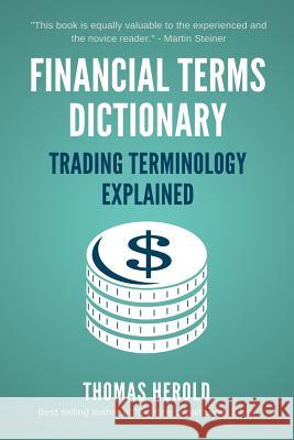 Financial Terms Dictionary - Trading Terminology Explained Wesley Crowder Thomas Herold 9781521723654 Independently Published - książka