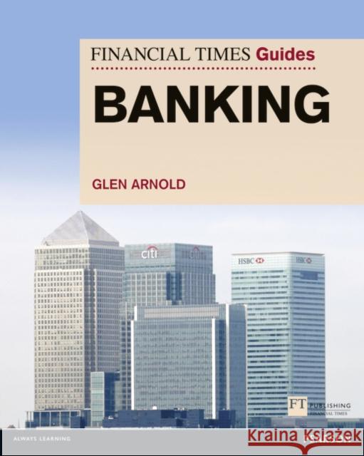 Financial Times Guide to Banking, The Glen Arnold 9780273791829 Pearson Education Limited - książka