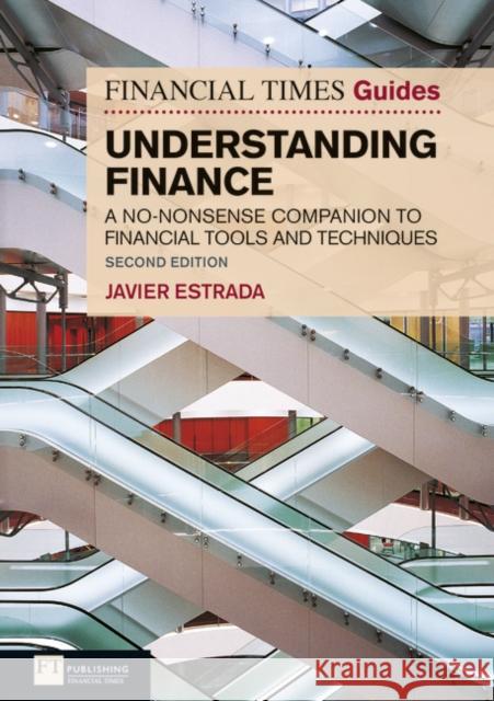 Financial Times Guide to Understanding Finance, The: A no-nonsense companion to financial tools and techniques Javier Estrada 9780273738022 Pearson Education Limited - książka