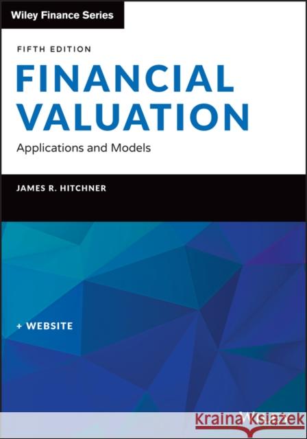 Financial Valuation, + Website: Applications and Models James R. Hitchner 9781119880936 John Wiley & Sons Inc - książka