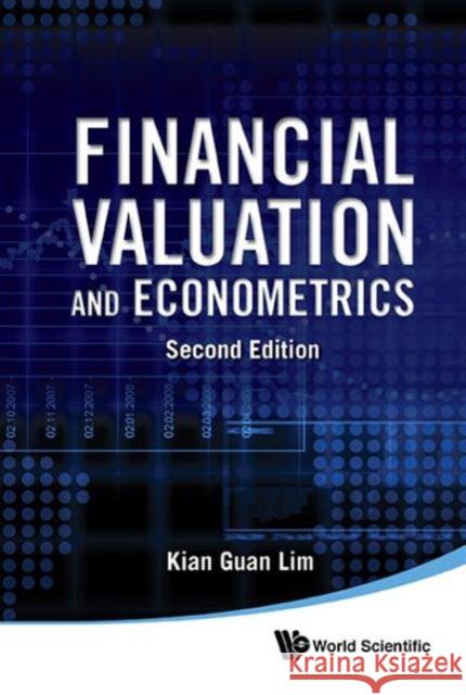 Financial Valuation and Econometrics (2nd Edition) Lim, Kian Guan 9789814644006 World Scientific Publishing Company - książka