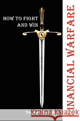 Financial Warfare: How To Fight and Win Brooks, Yvonne 9780595518920 iUniverse - książka