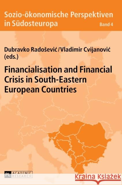 Financialisation and Financial Crisis in South-Eastern European Countries Dubravko Radosevic Vladimir Cvijanovic 9783631661161 Peter Lang Gmbh, Internationaler Verlag Der W - książka