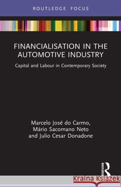 Financialisation in the Automotive Industry: Capital and Labour in Contemporary Society Julio Cesar Donadone Marcelo Jos? D M?rio Sacoman 9780367751401 Routledge - książka