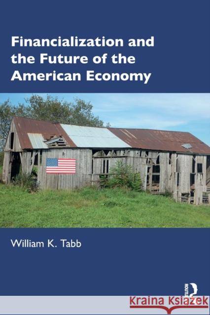 Financialization and the Future of the American Economy William K. Tabb 9781032472461 Routledge - książka