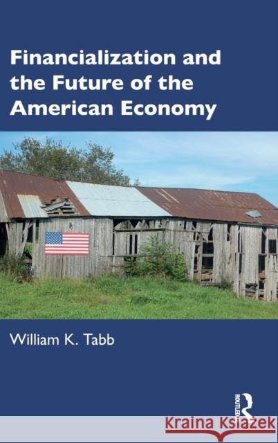 Financialization and the Future of the American Economy William K. Tabb 9781032472478 Routledge - książka