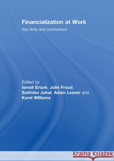 Financialization at Work: Key Texts and Commentary Erturk, Ismail 9780415417303 Routledge - książka