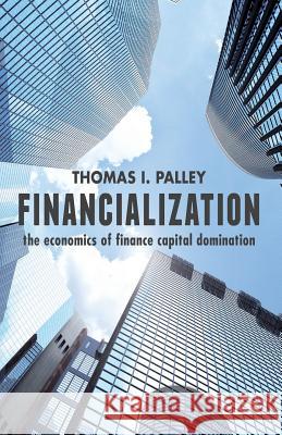 Financialization: The Economics of Finance Capital Domination Palley, T. 9781137468291 Palgrave MacMillan - książka