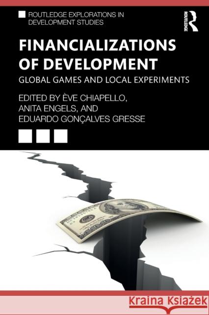 Financializations of Development: Global Games and Local Experiments ?ve Chiapello Anita Engels Eduardo Gon?alve 9780367483937 Routledge - książka