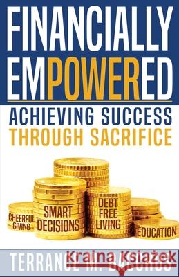 Financially Empowered: Achieving Success Through Sacrifice Terrance M. Bacchus Hal Croft 9780578648682 Rehoboth Publishing LLC - książka