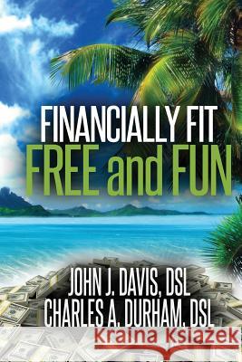 Financially Fit Free and Fun JOHN DAVIS, Charles Durham 9781329958159 Lulu.com - książka