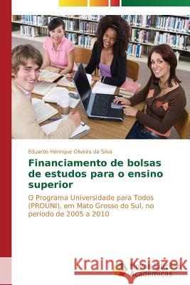 Financiamento de bolsas de estudos para o ensino superior Oliveira Da Silva Eduardo Henrique 9783639617504 Novas Edicoes Academicas - książka