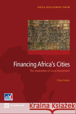 Financing Africa's Cities: The Imperative of Local Investment Paulais, Thierry 9780821394557 World Bank Publications - książka