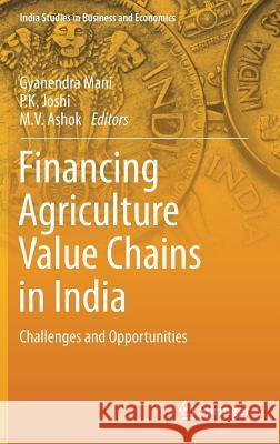 Financing Agriculture Value Chains in India: Challenges and Opportunities Mani, Gyanendra 9789811059568 Springer - książka