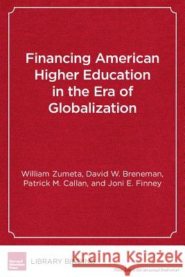 Financing American Higher Education in the Era of Globalization William Zumeta David W. Breneman  9781612501260 Harvard Educational Publishing Group - książka