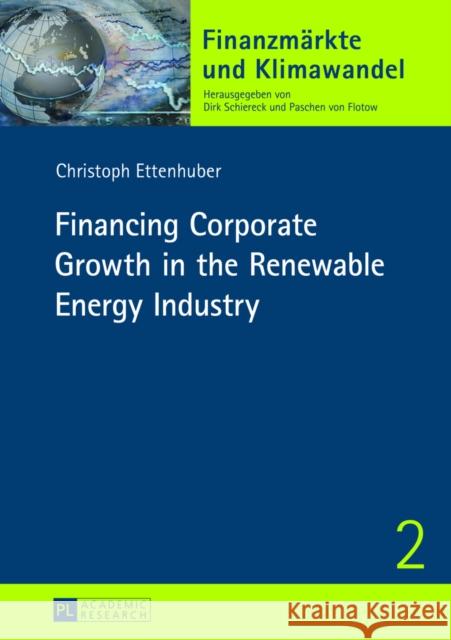 Financing Corporate Growth in the Renewable Energy Industry Schiereck, Dirk 9783631644201 Peter Lang GmbH - książka