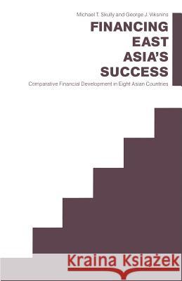 Financing East Asia's Success: Comparative Financial Development in Eight Asian Countries Skully, Michael T. 9781349090402 Palgrave MacMillan - książka