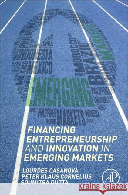 Financing Entrepreneurship and Innovation in Emerging Markets  Casanova, Lourdes (Director of the Emerging Markets Institute, Samuel Curtis Johnson Graduate School of Management)|||Co 9780128040256  - książka