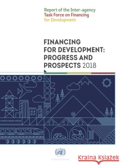 Financing for Development: Progress and Prospects 2018: Report of the Inter-Agency Task Force on Financing for Development United Nations Department for Economic and Social Affairs 9789211013863 Inter-agency Task Force on Financing for Deve - książka
