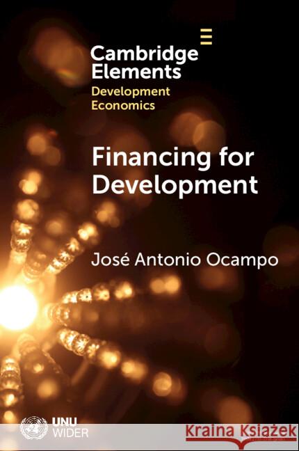 Financing for Development: The Global Agenda Jose Antonio (Columbia University) Ocampo 9781009613378 Cambridge University Press - książka