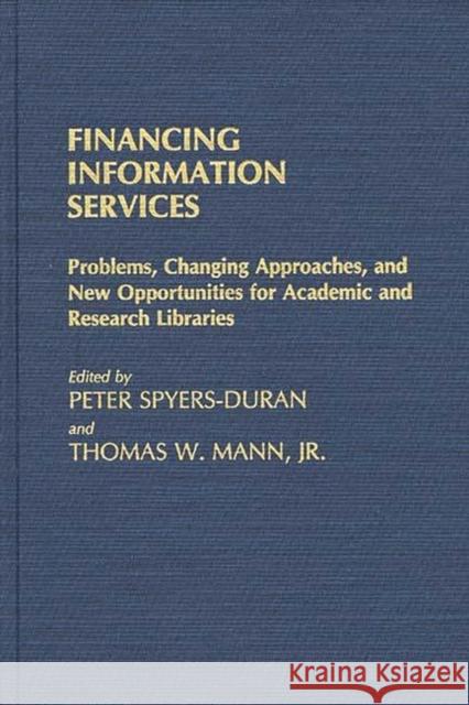 Financing Information Services: Problems, Changing Approaches, and New Opportunities for Academic and Research Libraries Spyers-Duran, Peter 9780313246449 Greenwood Press - książka