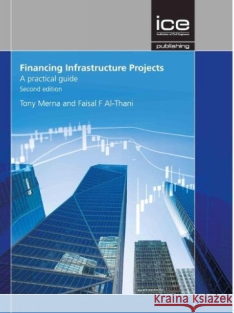 FINANCING INFRASTRUCTURE PROJECTS 2E  MERNA, TONY 9780727763365  - książka