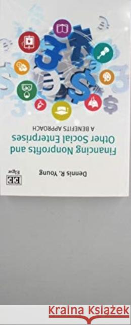 Financing Nonprofits and Other Social Enterprises: A Benefits Approach Dennis R. Young   9781783478286 Edward Elgar Publishing Ltd - książka